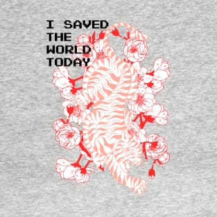 I saved the World today - Tiger T-Shirt